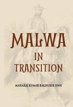 Malwa In Transition Or A Century Of Anarchy The First Phase 1698176 [Hardcover] - £31.77 GBP