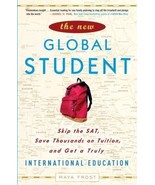 The New Global Student : Skip the SAT, Save Thousands on Tuition, and Ge... - $6.39