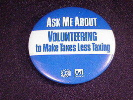 Ask Me About Volunteering To Make Taxes Less Taxing Pinback Button Tax V... - $6.95
