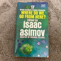 Where Do We Go From Here? Science Fiction Paperback Book by Isaac Asimov 1972 - £9.76 GBP