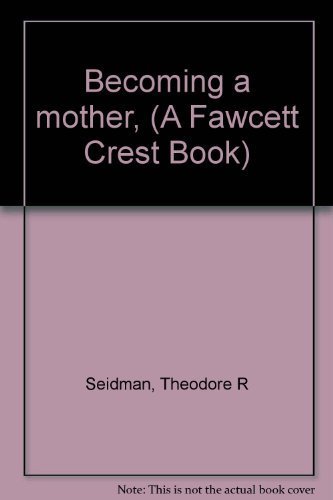 Becoming a Mother [Jan 01, 1963] Theodore R. Seidman, M.D. and Marvin H.... - $3.95