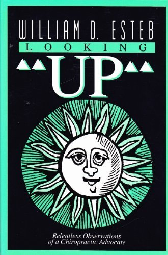 Looking Up: Relentless Observations of a Chiropractic Advocate [Paperbac... - $57.92