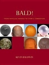 2005 1ST ED. BALD! FROM HAIRLESS HEROES..KEVIN BALDWIN - $235.86 MXN