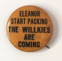 Eleanor Start Packing The Willkies Are Coming Button Pin Wendell Willkie... - $12.00