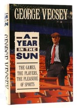 George Vecsey A YEAR IN THE SUN The Games, the Players, the Pleasure of Sports 1 - £44.29 GBP