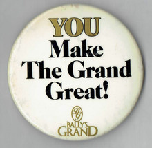 Ballys Grand You make the Grand Great 2&quot; pin button Atlantic City Casino - $23.92