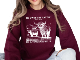 He Owns The Cattle On A Thousand Hills Sweatshirt, Western Christian Swe... - $32.66