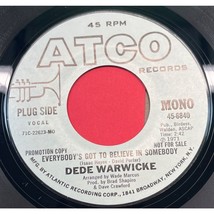 Dede Warwicke Everybody&#39;s Got to Believe in Somebody 45 Soul Promo Atco 45-6840 - £9.54 GBP