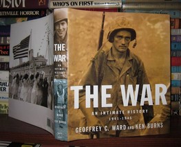 Ward, Geoffrey C. &amp; Ken Burns THE WAR An Intimate History, 1941-1945 1st Edition - £103.96 GBP