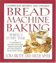 Bread Machine Baking Perfect Every Time By Lora Brody - £42.24 GBP