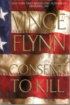 Consent To Kill: A Thriller By Vince Flynn (2005, H.C.) - £42.53 GBP
