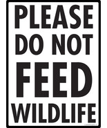 Please Do Not Feed Wildlife Aluminum Animal Sign - 9&quot; x 12&quot; - $18.95