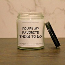 You&#39;re My Favorite Thing To Do Candle | Funny Gift | Gift For Him | Gift For - £14.22 GBP