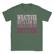 Whatever boys can do, girls can do better t shirt feminist lgbt feminism... - $25.28+