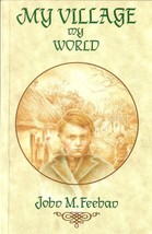My village--my world by John M. Feehan (1992, Paperback) - £17.39 GBP