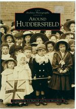 Around Huddersfield: The Archive Photographs by Iris Bullock and Denis Broadbent - £9.33 GBP