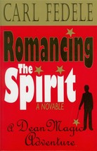 NEW 2006 Romancing the Spirit: A Dean Magic Adventure 9781568251073 Carl Fedele - £15.32 GBP