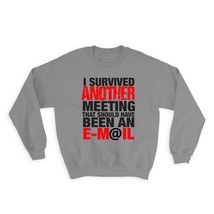 I Survived Another Meeting : Gift Sweatshirt Email Office Coworker Work Boss - £22.64 GBP