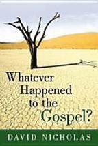 NEW 2010 Whatever Happened to the Gospel? 9781615071548 David Nicholas - £15.31 GBP