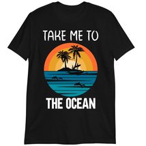 Beach Vacation Shirt, Funny Saying Sarcastic Beach T Shirt, Take Me to The Ocean - £15.60 GBP+