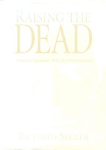 Raising the Dead: A Doctor&#39;s Encounter With His Own Mortality by Richard... - £15.30 GBP