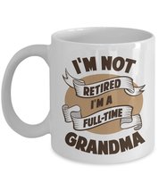 I&#39;m Not Retired I&#39;m A Full Time Grandma Funny Retirement Quote Coffee &amp; Tea Gift - £15.76 GBP+