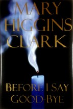 Before I Say Good-Bye by Mary Higgins Clark / 2000 Hardcover 1st Edition - £1.82 GBP