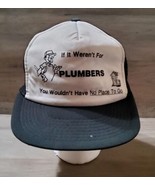 Plumbers Trucker Hat Mesh Vintage 80s Werent for Plumbers Have No Where ... - £25.57 GBP
