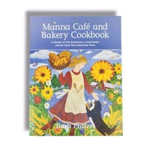 Manna Cafe and Bakery Cookbook : A Memoir of Two Businesses a Community &amp; Food - $37.62