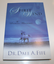 Spirit Wind The Ultimate Adventure by Dr. Dale A. Fife Brand New - £14.15 GBP