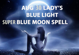 AUG 30 SUPER BLUE MOON COVEN SCHOLARS LADY&#39;S BLUE LIGHT BLESSING MAGICK ... - $99.77