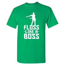 Floss Like A Boss - Flossin Dance Funny Emote T Shirt - Large - Irish Green - £17.97 GBP
