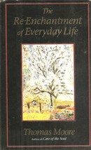 The Re-Enchantment of Everyday Life by Thomas Moore 0060172096 - £15.24 GBP