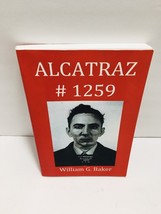 Alcatraz #1259 ~ SIGNED by William G. Baker 2012 paperback ~ FIRST EDITION 1st - £14.43 GBP