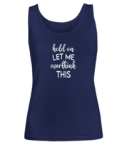 Funny TankTop Hold on Let Me Overthink This Navy-W-TT  - £16.04 GBP