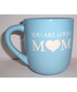 You are Loved &quot;MOM&quot; Blue Ceramic Collectible Coffee Mug - $29.99