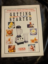 Getting Started Recipes Step-By-Step Guide Vita-Mix    #20840 - £5.43 GBP