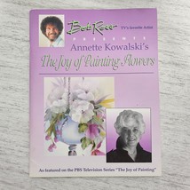 BOB ROSS Presents Annette Kowalski&#39;s The Joy Of Painting Flowers Book PBS - $6.92