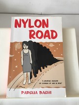 Nylon Road  A Graphic Memoir of Coming of Age in Iran by Parsua Bashi 2009 - $9.69