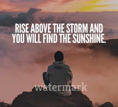 &quot;Rise Above The Storm And You Will Find The Sunshine.&quot; Quote Publicity Photo - £6.35 GBP