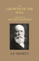 The Growth Of The Soul A Sequel To Esoteric Buddhism - £23.29 GBP