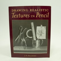 Drawing Realistic Textures in Pencil Paperback J. D. Hillberry - $6.30