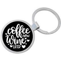 Coffee Now Wine Later Keychain - Includes 1.25 Inch Loop for Keys or Backpack - £8.60 GBP