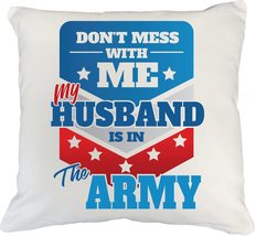 Don&#39;t Mess With Me My Husband Is In The Army Cute Pillow Cover For A Military Wi - £19.84 GBP+