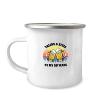 12 oz Camper Mug Coffee Funny  Cheers And Beers To My 50 Years  - £15.11 GBP