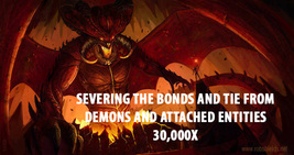 30,000X ENERGY SEVERING WITH DEMONS & DARK ENTITIES ADVANCED EXTREME MAGICK  - $899.77
