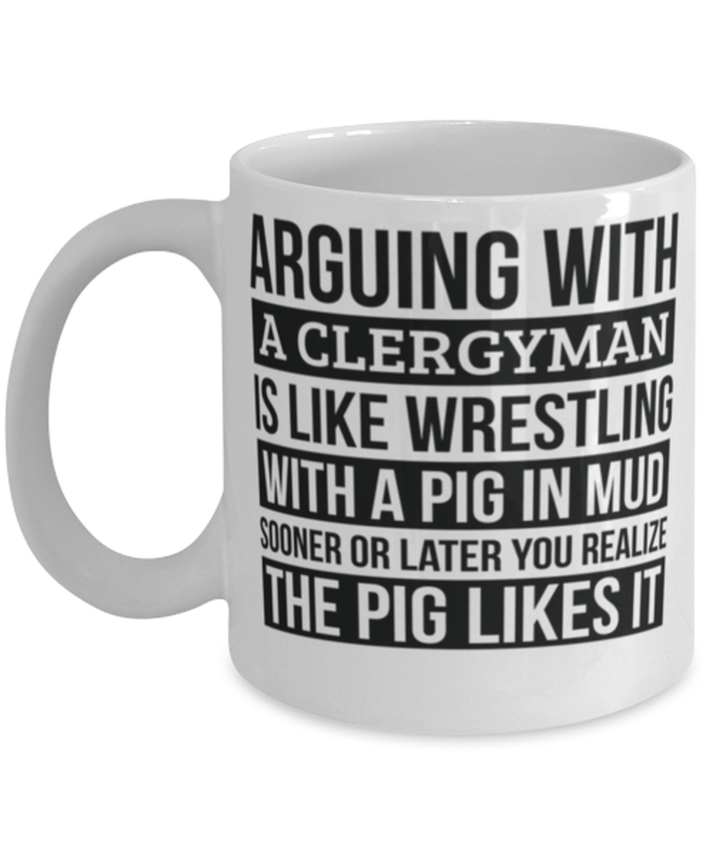 Primary image for Clergyman Mug, Like Arguing With A Pig in Mud Clergyman Gifts Funny Saying Mug 