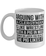 Clergyman Mug, Like Arguing With A Pig in Mud Clergyman Gifts Funny Saying Mug  - $14.95