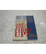 Are You Fired Up Ann Whiting 180 Pages - £9.46 GBP