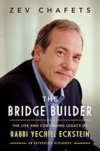 The Bridge Builder: The Life and Continuing Legacy of Rabbi Yechiel Eckstein Cha - £16.72 GBP
